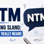 NTM Meaning Slang: What It Really Means in 2026