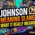 Johnson Meaning Slang By Gen-Z