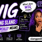 What is Wig Meaning Slang Bu Gen Z